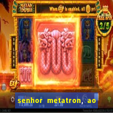 senhor metatron, ao senhor maitreya e a saint germain